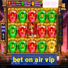 bet on air vip